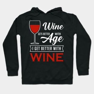 Wine gets better with age I get beer with a wine Hoodie